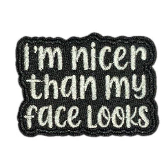 I'm Nicer Than My Face Looks Black White Embroidered Patch Funny Iron On RBF - Picture 1 of 5